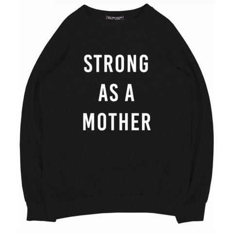 strong as a mother sweatshirt- black